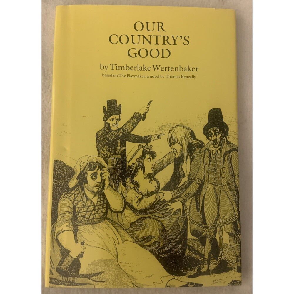 Timberlake Wertenbaker : Our Countrys Good: Based on the Novel The Playmaker